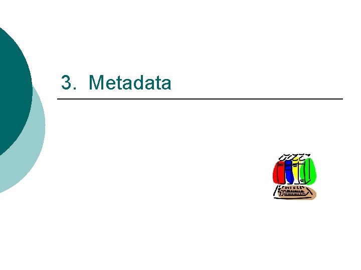 3. Metadata 