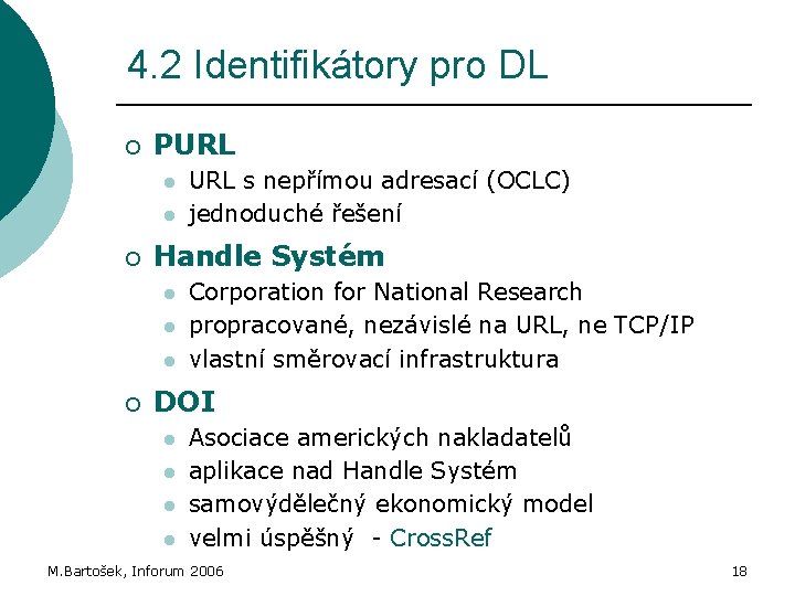 4. 2 Identifikátory pro DL ¡ PURL l l ¡ Handle Systém l l