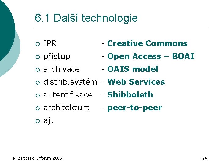 6. 1 Další technologie ¡ IPR - Creative Commons ¡ přístup - Open Access