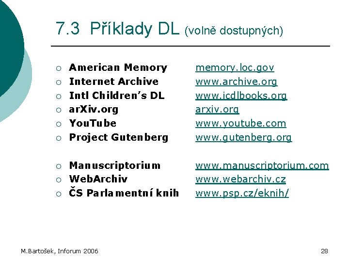 7. 3 Příklady DL (volně dostupných) ¡ ¡ ¡ ¡ ¡ American Memory Internet
