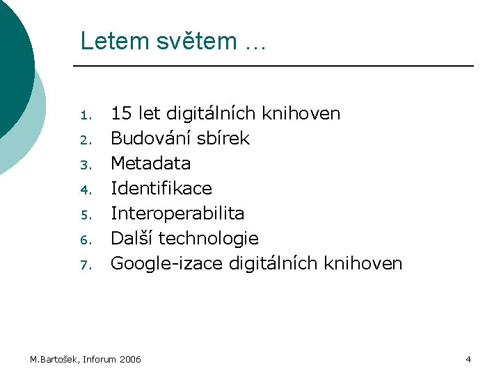 Letem světem … 1. 2. 3. 4. 5. 6. 7. 15 let digitálních knihoven