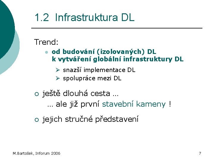 1. 2 Infrastruktura DL Trend: l od budování (izolovaných) DL k vytváření globální infrastruktury
