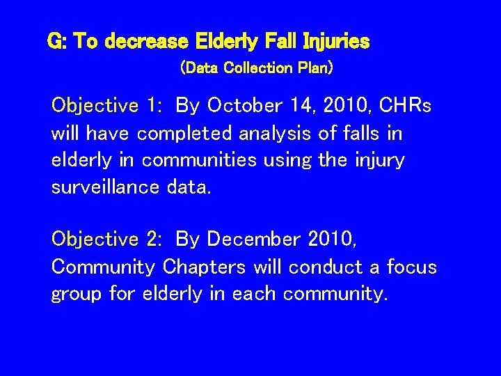 G: To decrease Elderly Fall Injuries (Data Collection Plan) Objective 1: By October 14,