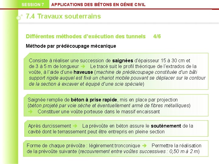 SESSION 7 APPLICATIONS DES BÉTONS EN GÉNIE CIVIL 7. 4 Travaux souterrains Différentes méthodes