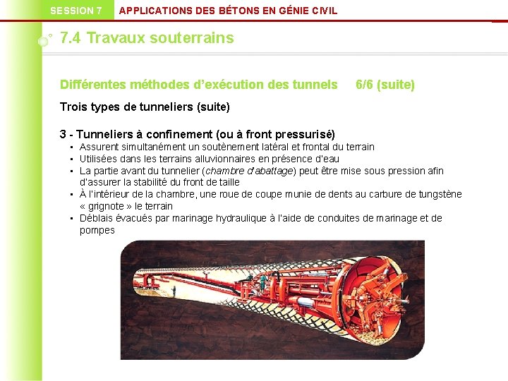 SESSION 7 APPLICATIONS DES BÉTONS EN GÉNIE CIVIL 7. 4 Travaux souterrains Différentes méthodes