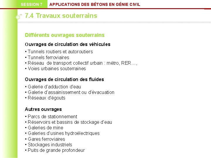 SESSION 7 APPLICATIONS DES BÉTONS EN GÉNIE CIVIL 7. 4 Travaux souterrains Différents ouvrages