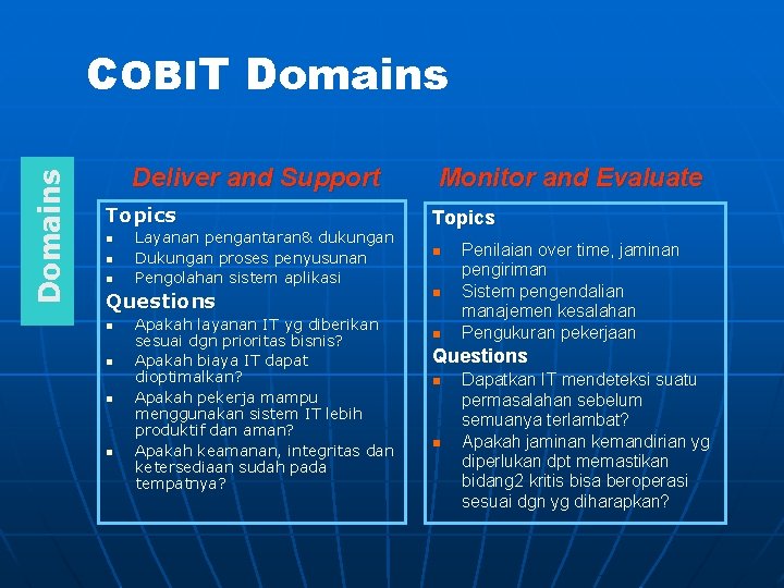 Domains COBIT Domains Deliver and Support Topics n n n Layanan pengantaran& dukungan Dukungan