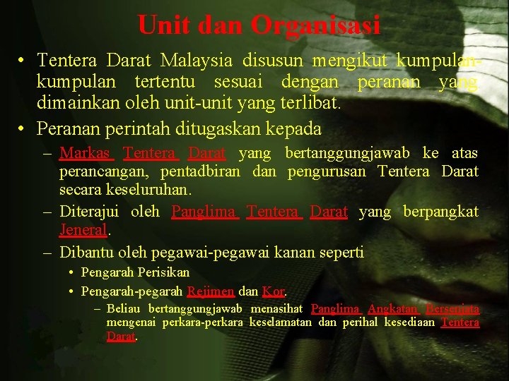 Unit dan Organisasi • Tentera Darat Malaysia disusun mengikut kumpulan tertentu sesuai dengan peranan