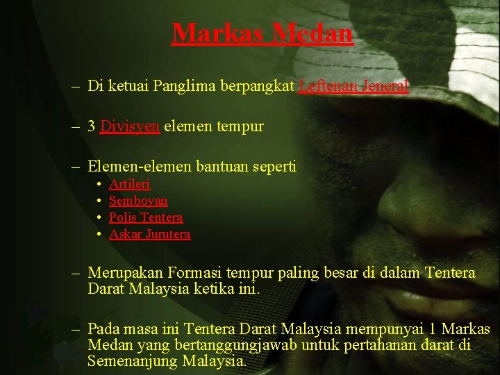 Markas Medan – Di ketuai Panglima berpangkat Leftenan Jeneral – 3 Divisyen elemen tempur