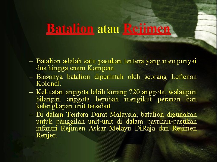 Batalion atau Rejimen – Batalion adalah satu pasukan tentera yang mempunyai dua hingga enam