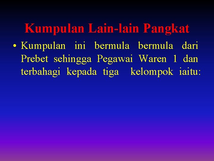 Kumpulan Lain-lain Pangkat • Kumpulan ini bermula dari Prebet sehingga Pegawai Waren 1 dan