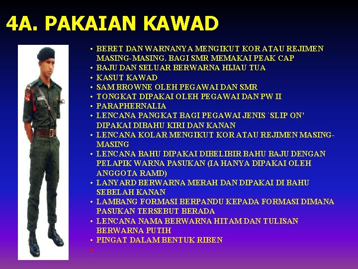 4 A. PAKAIAN KAWAD • BERET DAN WARNANYA MENGIKUT KOR ATAU REJIMEN MASING-MASING. BAGI