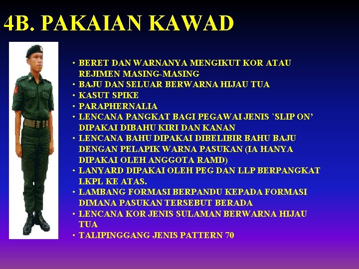4 B. PAKAIAN KAWAD • BERET DAN WARNANYA MENGIKUT KOR ATAU REJIMEN MASING-MASING •