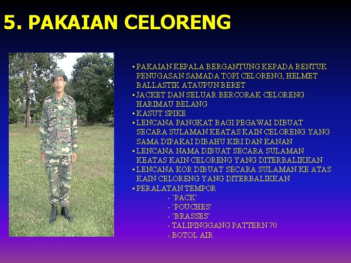 5. PAKAIAN CELORENG • • PAKAIAN KEPALA BERGANTUNG KEPADA BENTUK PENUGASAN SAMADA TOPI CELORENG,