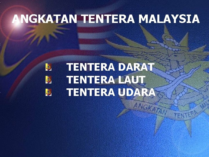 ANGKATAN TENTERA MALAYSIA TENTERA DARAT TENTERA LAUT TENTERA UDARA 