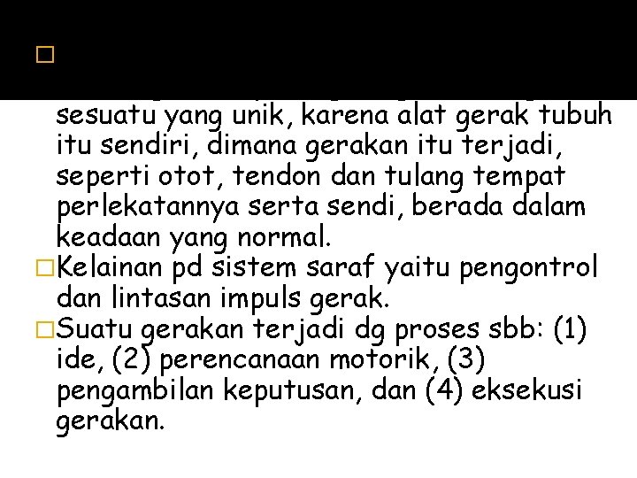 �Gangguan gerak dan fungsi pada kasus neurologi ini dapat digolongkan sebagai sesuatu yang unik,