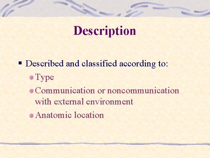 Description § Described and classified according to: Type Communication or noncommunication with external environment