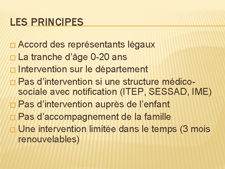 LES PRINCIPES � Accord des représentants légaux � La tranche d’âge 0 -20 ans