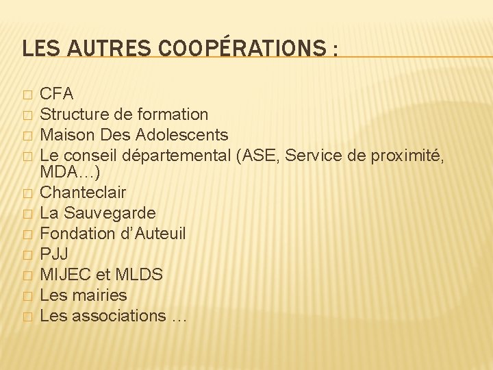 LES AUTRES COOPÉRATIONS : � � � CFA Structure de formation Maison Des Adolescents