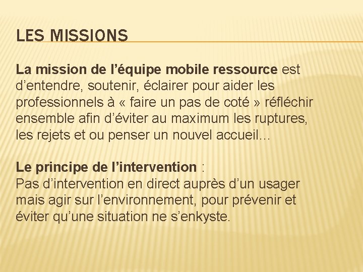 LES MISSIONS La mission de l’équipe mobile ressource est d’entendre, soutenir, éclairer pour aider