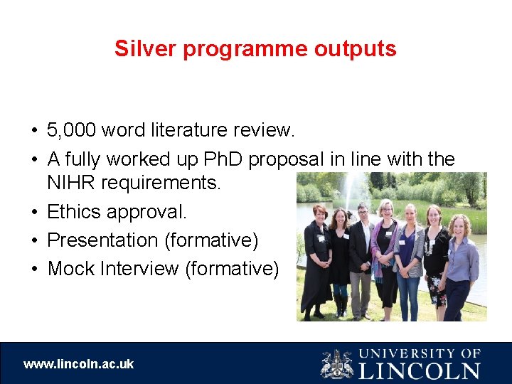 Silver programme outputs • 5, 000 word literature review. • A fully worked up