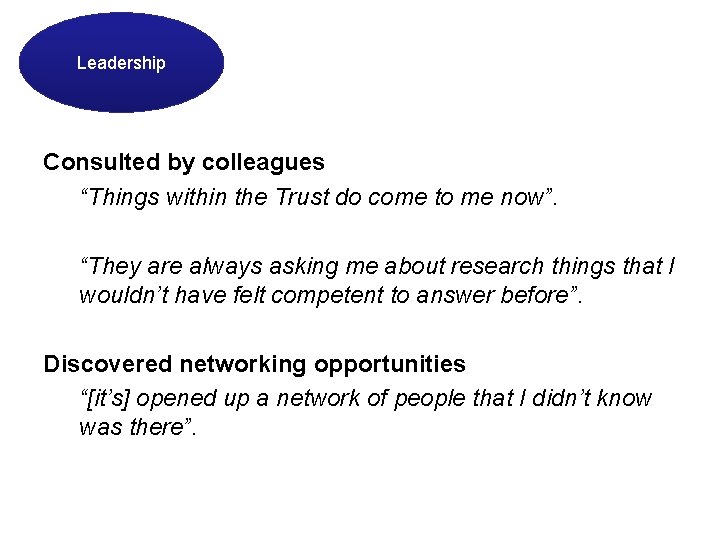 Leadership Consulted by colleagues “Things within the Trust do come to me now”. “They