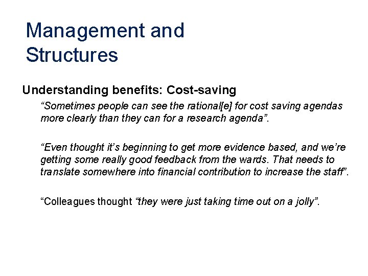 Management and Structures Understanding benefits: Cost-saving “Sometimes people can see the rational[e] for cost