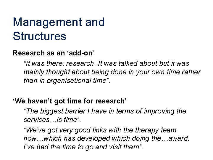 Management and Structures Research as an ‘add-on’ “It was there: research. It was talked
