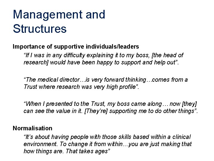 Management and Structures Importance of supportive individuals/leaders “If I was in any difficulty explaining
