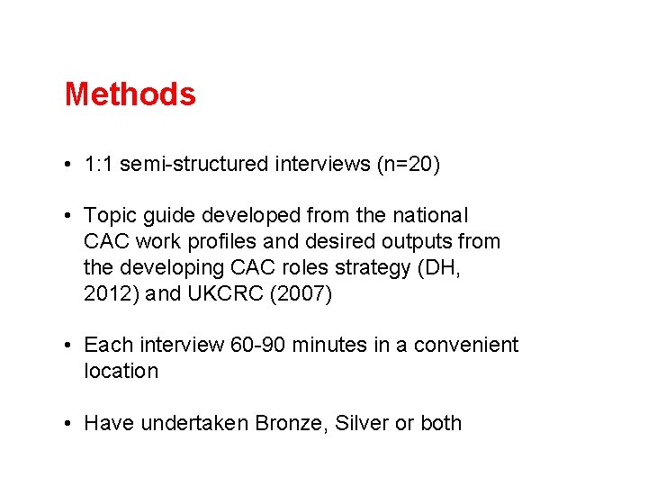 Methods • 1: 1 semi-structured interviews (n=20) • Topic guide developed from the national