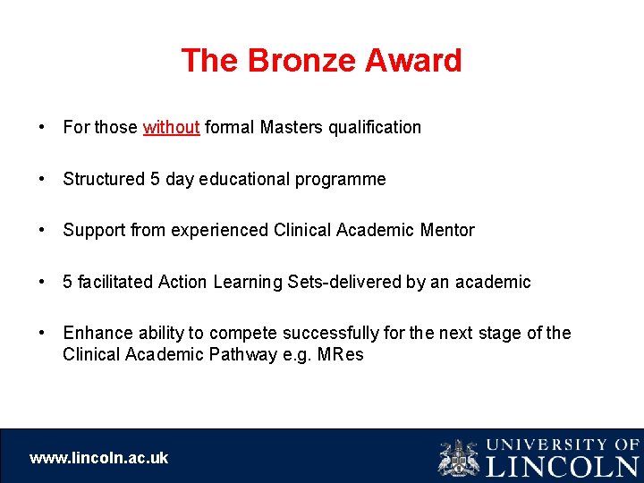 The Bronze Award • For those without formal Masters qualification • Structured 5 day