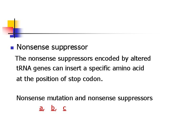 n Nonsense suppressor The nonsense suppressors encoded by altered t. RNA genes can insert n Nonsense suppressor The nonsense suppressors encoded by altered t. RNA genes can insert