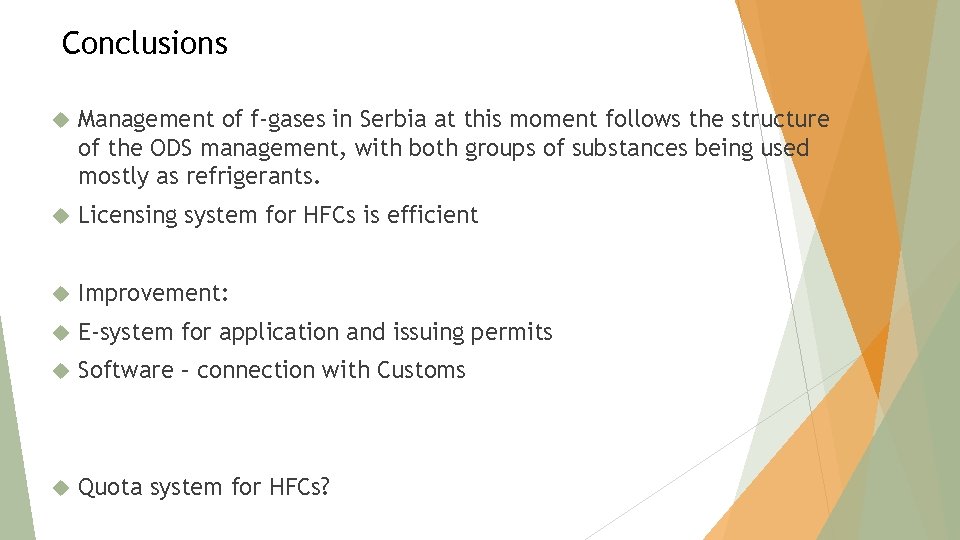 Conclusions Management of f-gases in Serbia at this moment follows the structure of the