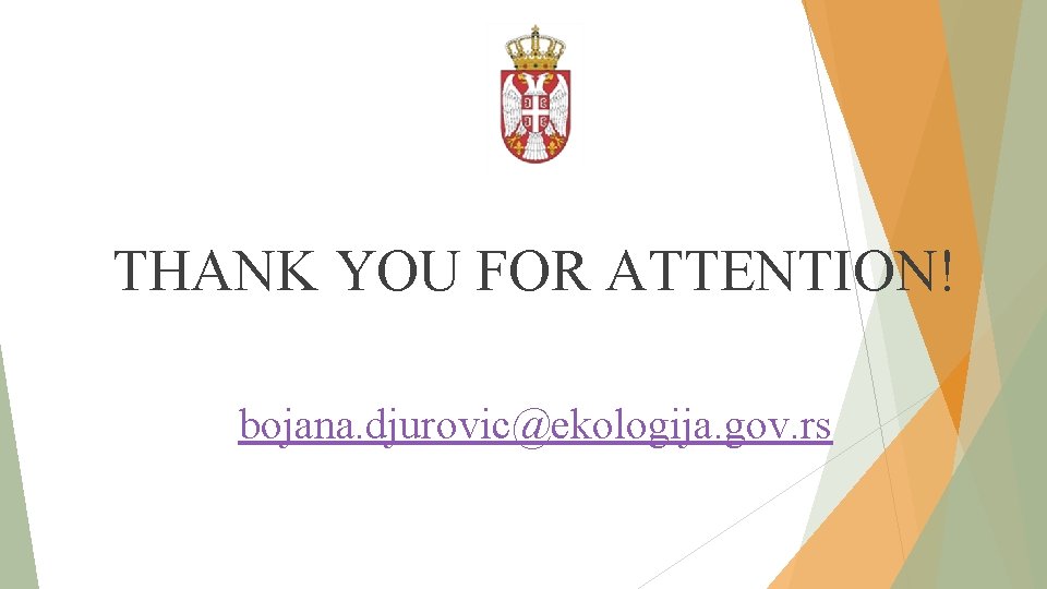 THANK YOU FOR ATTENTION! bojana. djurovic@ekologija. gov. rs 