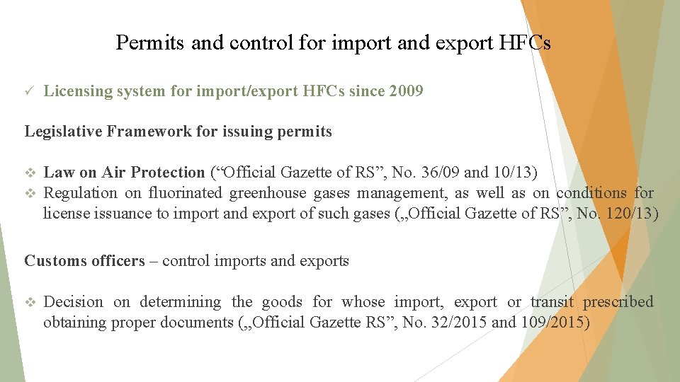 Permits and control for import and export HFCs ü Licensing system for import/export HFCs