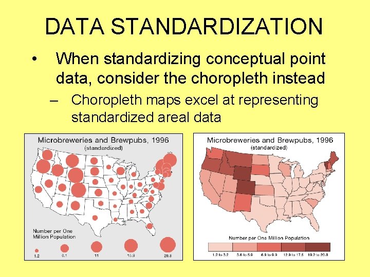 DATA STANDARDIZATION • When standardizing conceptual point data, consider the choropleth instead – Choropleth