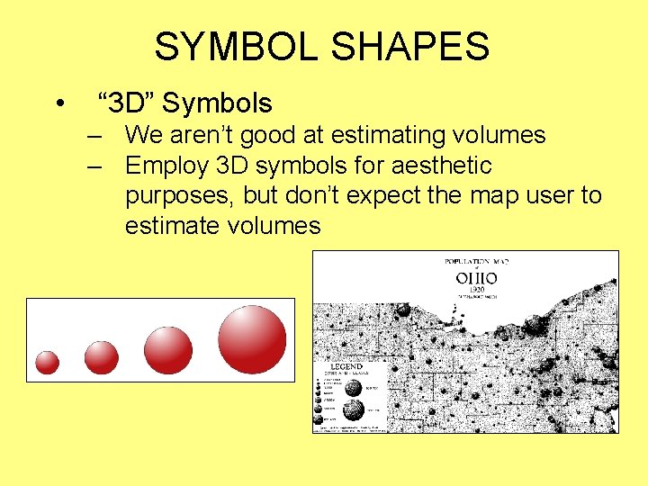 SYMBOL SHAPES • “ 3 D” Symbols – We aren’t good at estimating volumes