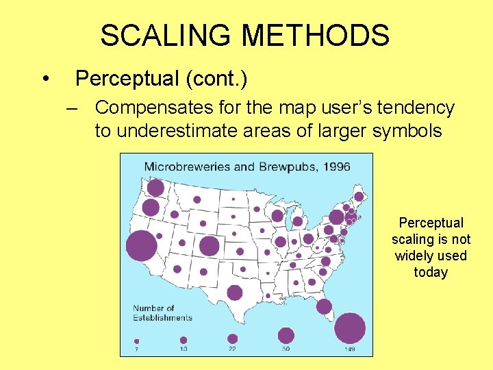 SCALING METHODS • Perceptual (cont. ) – Compensates for the map user’s tendency to