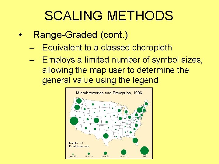 SCALING METHODS • Range-Graded (cont. ) – Equivalent to a classed choropleth – Employs