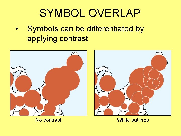 SYMBOL OVERLAP • Symbols can be differentiated by applying contrast No contrast White outlines