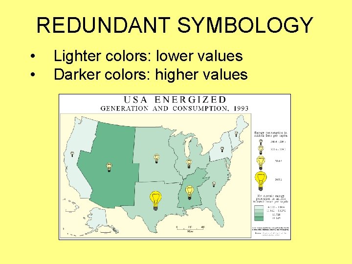 REDUNDANT SYMBOLOGY • • Lighter colors: lower values Darker colors: higher values 