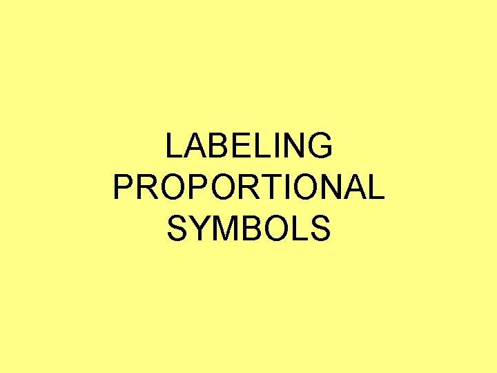 LABELING PROPORTIONAL SYMBOLS 