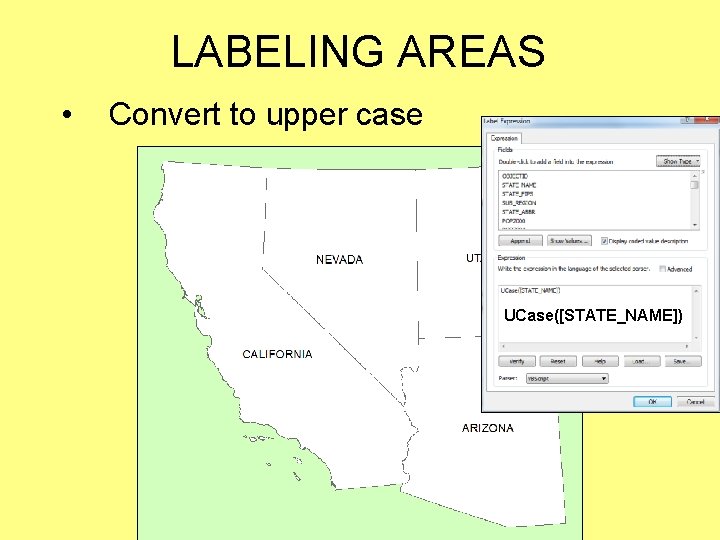 LABELING AREAS • Convert to upper case UCase([STATE_NAME]) 