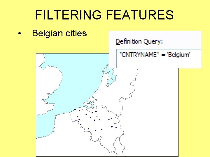 FILTERING FEATURES • Belgian cities FILTERING FEATURES • Belgian cities