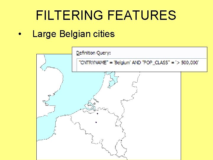 FILTERING FEATURES • Large Belgian cities 