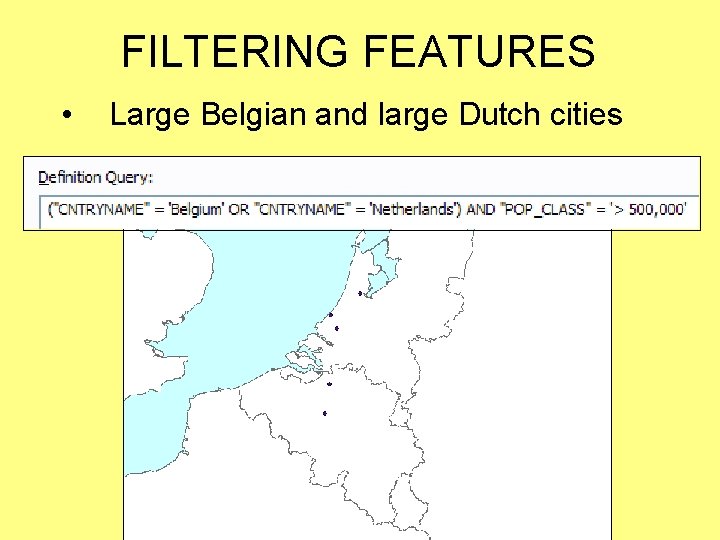 FILTERING FEATURES • Large Belgian and large Dutch cities 