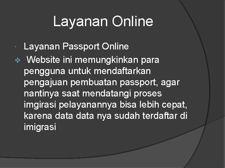 Layanan Online Layanan Passport Online v Website ini memungkinkan para pengguna untuk mendaftarkan pengajuan