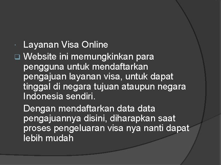 Layanan Visa Online q Website ini memungkinkan para pengguna untuk mendaftarkan pengajuan layanan visa,