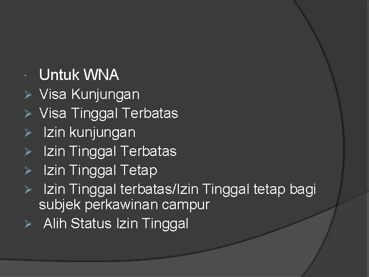  Untuk WNA Ø Visa Kunjungan Visa Tinggal Terbatas Izin kunjungan Izin Tinggal Terbatas