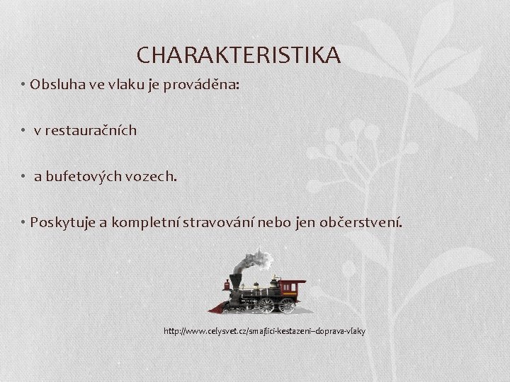 CHARAKTERISTIKA • Obsluha ve vlaku je prováděna: • v restauračních • a bufetových vozech.